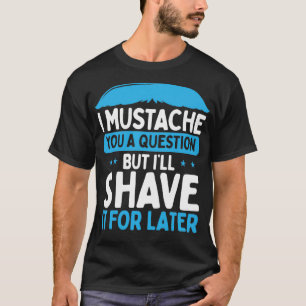 I Mustache A Vraag Beard Lover T-shirt
