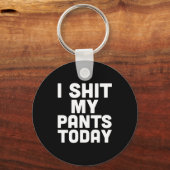 I My Pants Today Funny Sarcasm Saying Sleutelhanger (Voorkant)