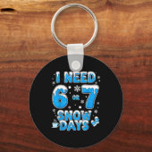 I Need 67 Snow Days Funny Suprter Enthusiast Snowy Sleutelhanger (Voorkant)