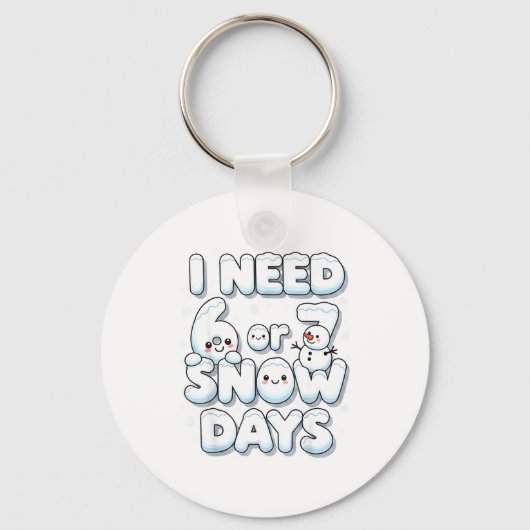 I Need 6 7 Snow Days Funny 67 Teacher Winter Schoo Sleutelhanger (Voorkant)