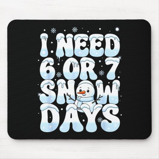 I Need 6 7 Snow Days Funny Snowman 67 Teacher Wint Muismat (Voorkant)