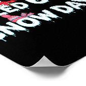 I Need 6 Ou 7 Snow Days Six Seven Snowy Day  Poster (Hoek)