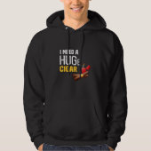 I need a huge cigar hoodie (Voorkant)