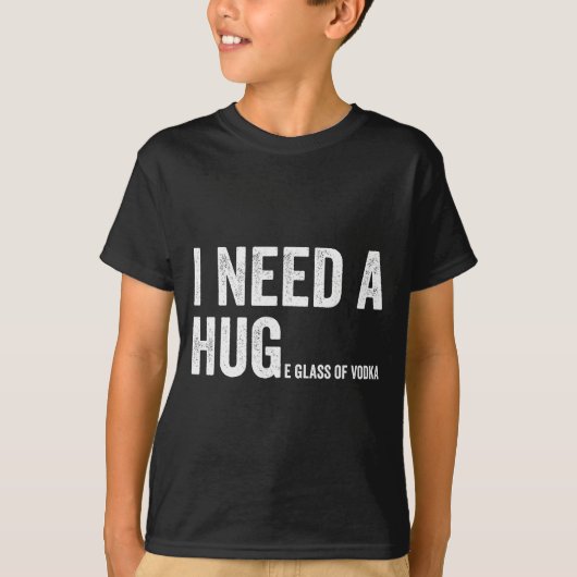 I Need A Huge Gl Of Vodka Funny Vodka Fan T-shirt (Voorkant)