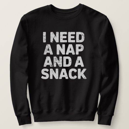 I need a nap and a snack funny  trui (Design voorkant)