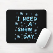 I Need A Snow Day - Funny Aquatic Letters Snow Day Muismat (Met muis)