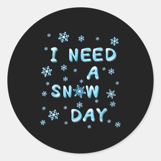 I Need A Snow Day - Funny Aquatic Letters Snow Day Ronde Sticker (Voorkant)