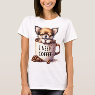 I NEED COFFEE AND A CHIHUAHUA DOG T-SHIRT