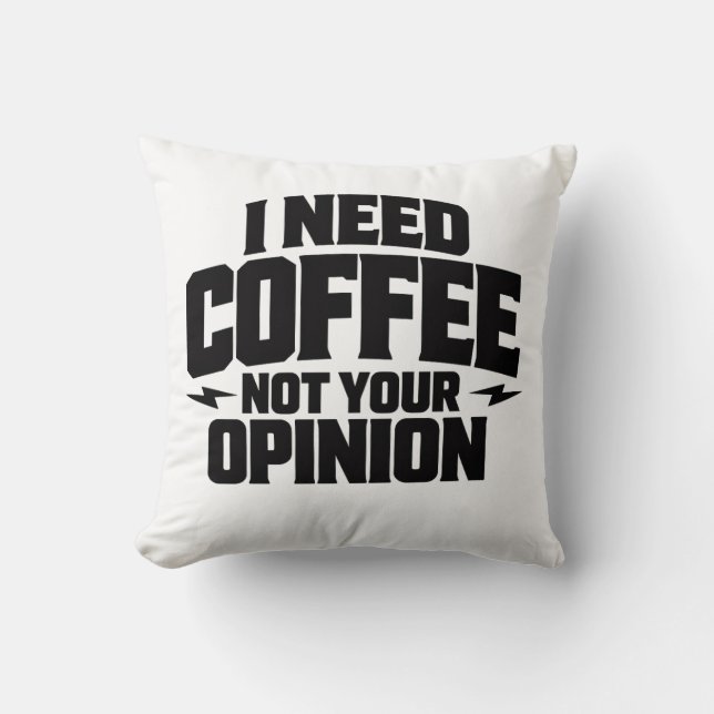 I Need Coffee Not Your Opinion Typography Design  Kussen (Voorkant)