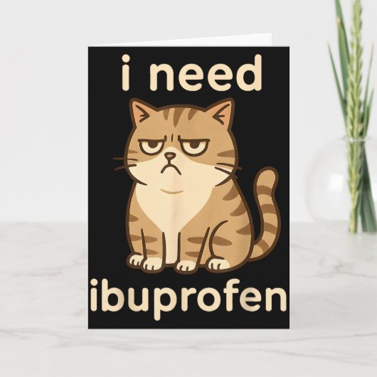 I Need Ibuprofen Funny Sad Cat Meme For Men Women Kaart (Voorkant)