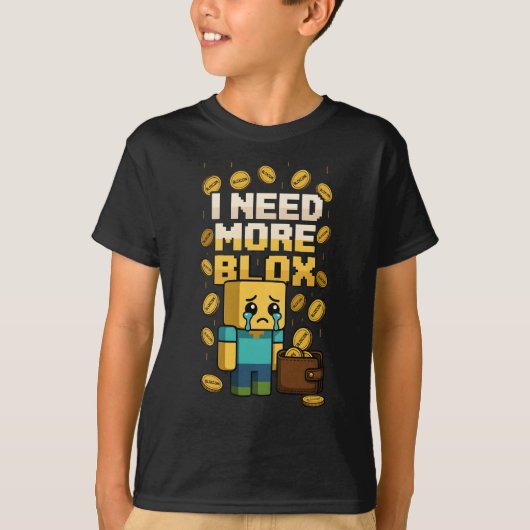 I NEED MORE BLOX T-SHIRT (Voorkant)