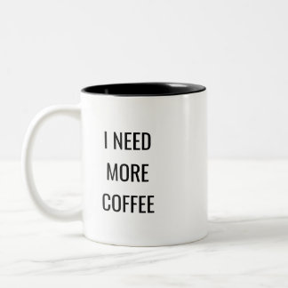 I Need More Coffee Funny Quote Mug – Humor Gift Tweekleurige Koffiemok