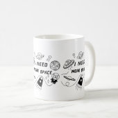 I Need More Space – Funny Space Quote Coffee Mug (Devant droit)