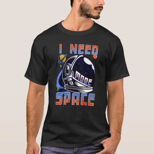 I Need More Space Science Funny Galaxy Quote Outer T-shirt (Voorkant)