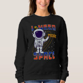 I Need More Space Science Galaxy Quote Astronauts Trui (Voorkant)
