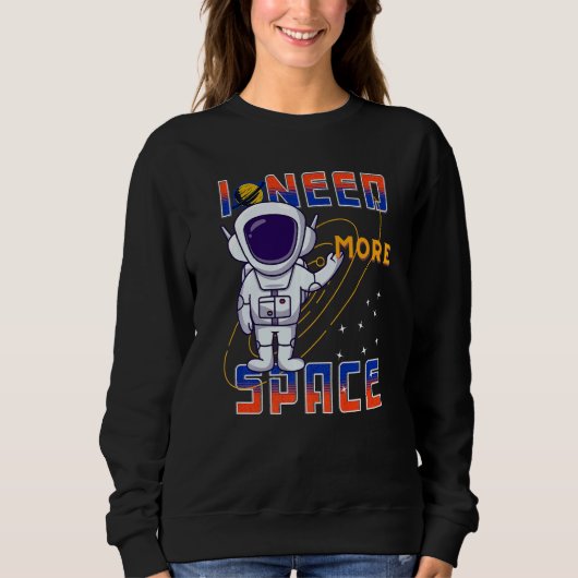 I Need More Space Science Galaxy Quote Astronauts Trui (Voorkant)