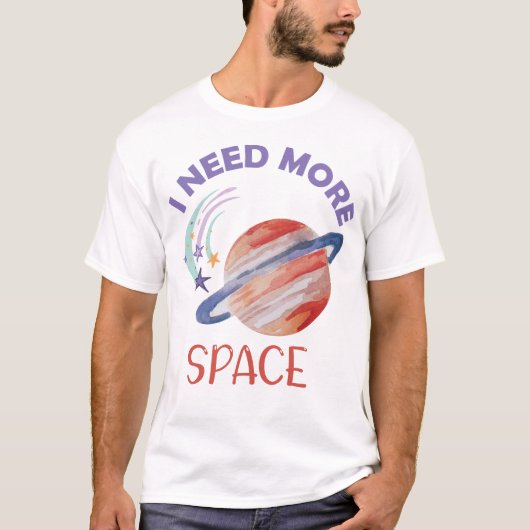 I Need More Space T-shirt (Voorkant)