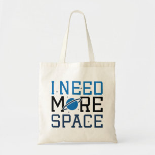 I Need More Space Tote Bag