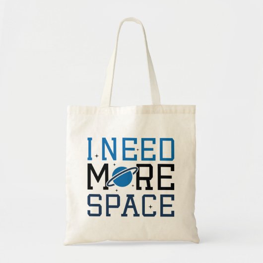 I Need More Space Tote Bag (Voorkant)