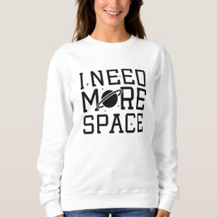 I Need More Space Trui