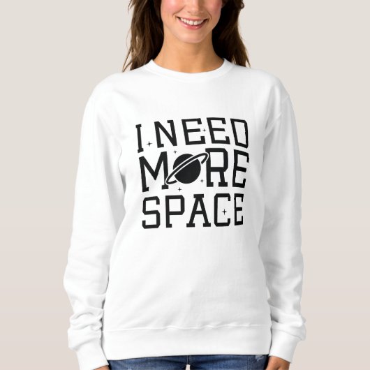 I Need More Space Trui (Voorkant)