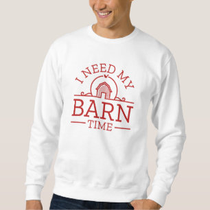 I Need My Barn Time Trui