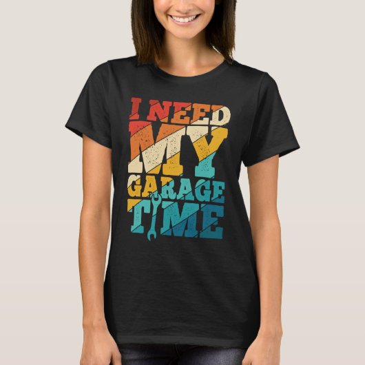 I Need My Garage Time Mechanic Tools  Tuning Guy T-shirt (Voorkant)