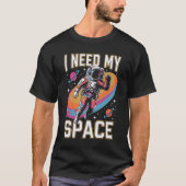 I NEED MY SPACE T-SHIRT (Voorkant)