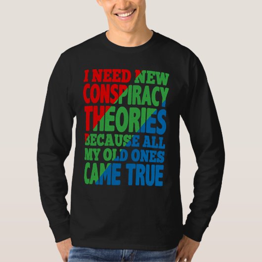 I Need New Conspiracy Theories T-shirt (Voorkant)