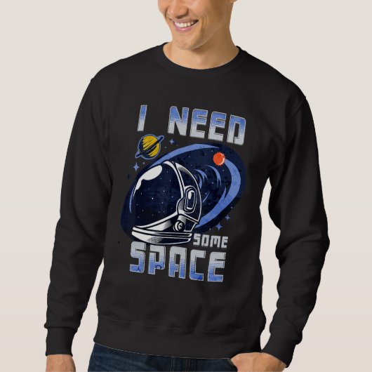 I Need Some Space Funny Galaxy Quote Outer Space L Trui (Voorkant)