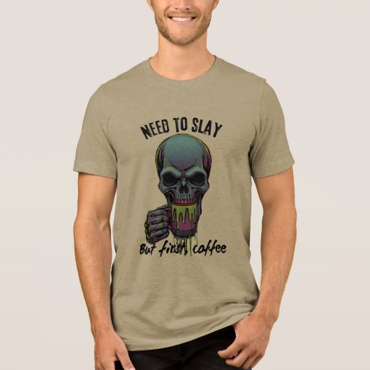 I Need to Slay but First Coffee Tri-Blend Shirt (Voorkant)