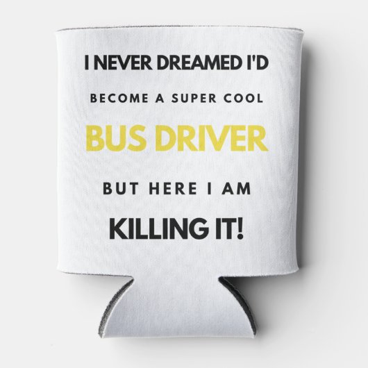 I Never Dreamed I d Become A Super Cool Bus bl Blikjeskoeler (Voorkant)