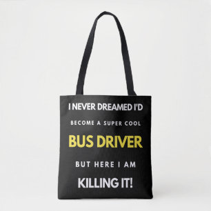 I Never Dreamed I d Become A Super Cool Bus Driver Draagtas