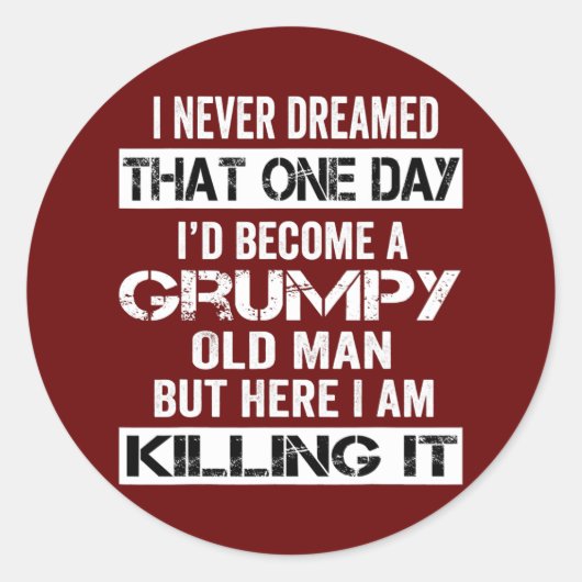 i never dreamed i'd be a grumpy old man Grandpa Ronde Sticker (Voorkant)