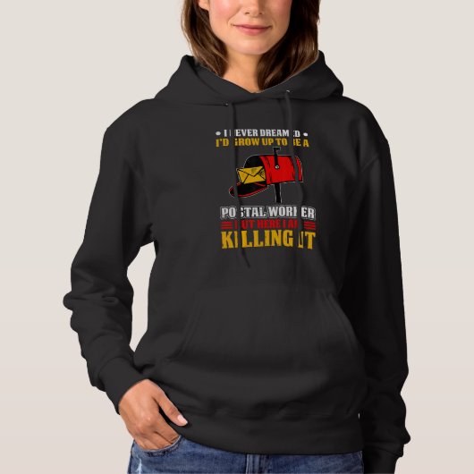 I Never Dreamed Postal Worker Mailman & Postman Ma Hoodie (Voorkant)