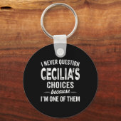 I Never Question Cecilia’s Choices Cecilia D Name  Sleutelhanger (Voorkant)