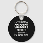 I Never Question Celeste’s Choices Celeste D Name Sleutelhanger (Voorkant)