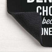 I Never Question Denise's Choices Because I'm One  Muismat (Hoek)