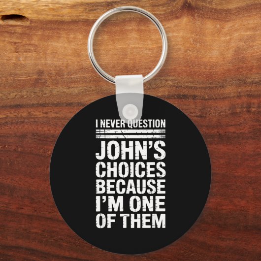 I Never Question John's Choices Because I'm One Of Sleutelhanger (Voorkant)