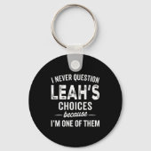 I Never Question Leah’s Choices - Leah D Name  Sleutelhanger (Voorkant)