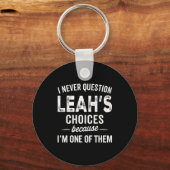 I Never Question Leah’s Choices - Leah D Name Sleutelhanger (Voorkant)