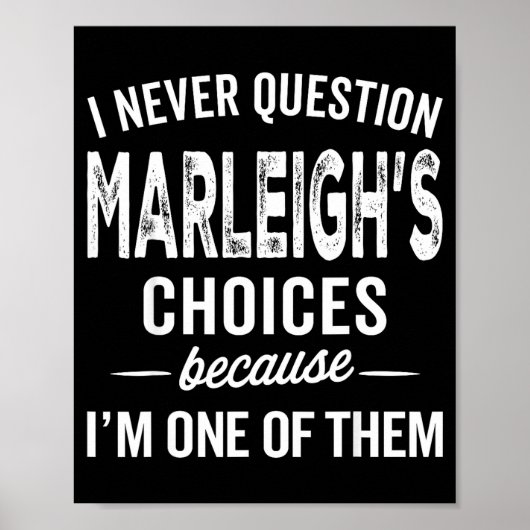 I Never Question Marleigh’s Choices - Marleigh D Poster (Voorkant)