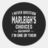 I Never Question Marleigh’s Choices - Marleigh D Ronde Sticker (Voorkant)