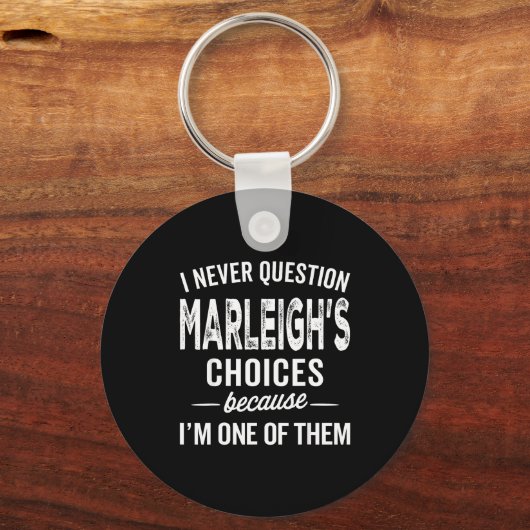 I Never Question Marleigh’s Choices - Marleigh D Sleutelhanger (Voorkant)