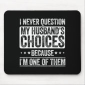I Never Question My Husband's Choices Marriage Fun Muismat (Voorkant)