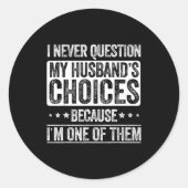 I Never Question My Husband's Choices Marriage Fun Ronde Sticker (Voorkant)