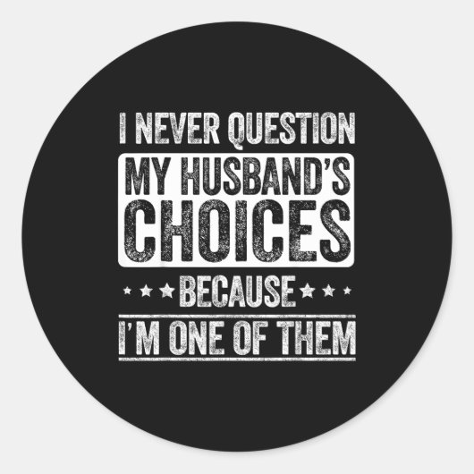 I Never Question My Husband's Choices Marriage Fun Ronde Sticker (Voorkant)