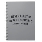 I Never Question My Wife"s Choices I"m One Of Them Notitieboek (Voorkant)