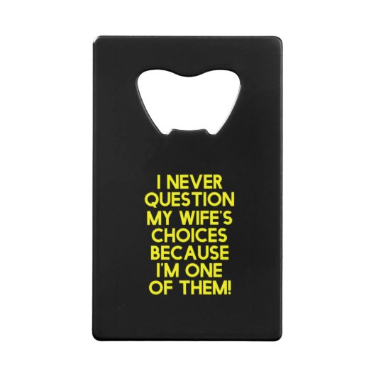 I never question my wife's choices gifts for him c (Devant)