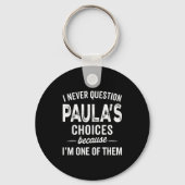 I Never Question Paula’s Choices - Paula D Name Sleutelhanger (Voorkant)